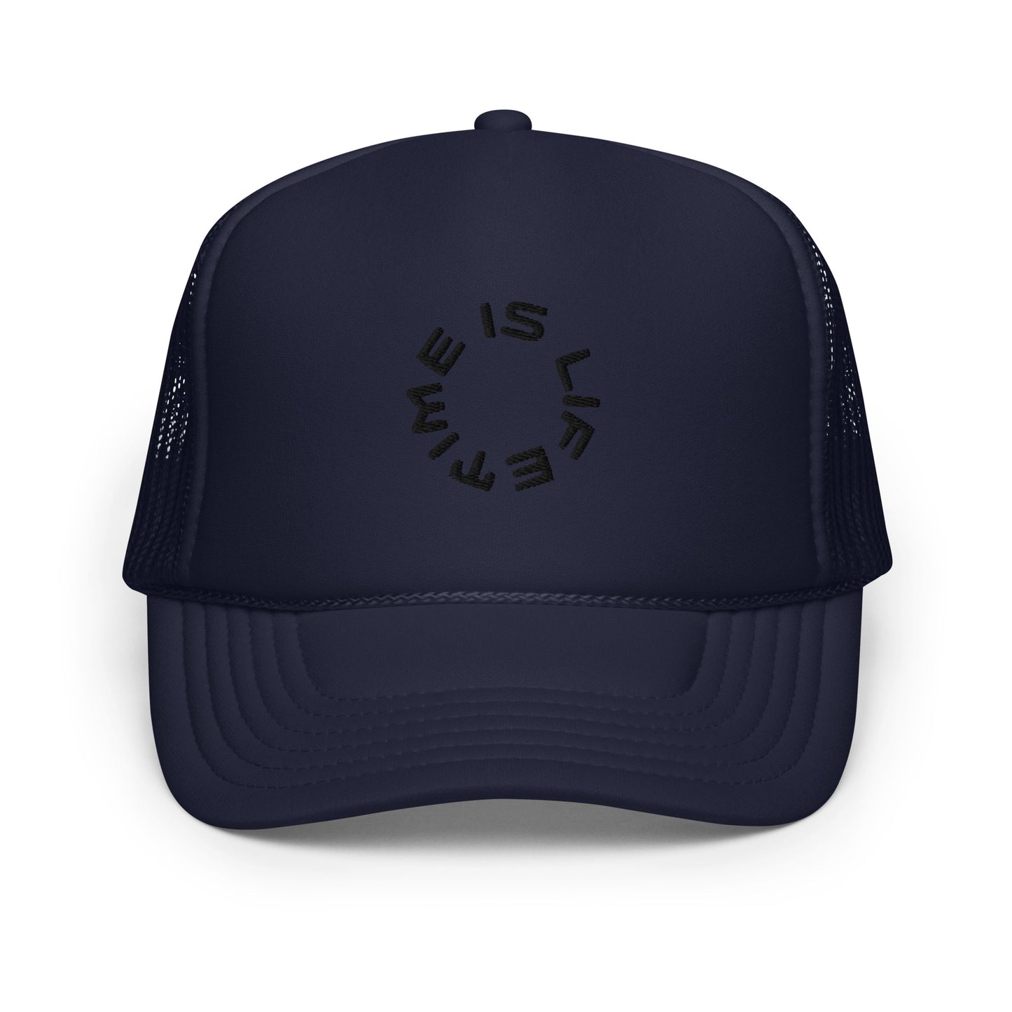 TIME IS LIFE small CIRCLE Foam trucker hat.