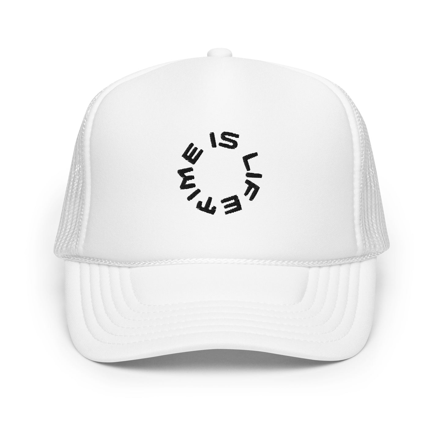 TIME IS LIFE small CIRCLE Foam trucker hat.